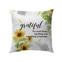 Grateful For Small Things Big Things And Everything In Between Christian Pillow Grateful For Small Things Big Things And Everything In Between Christian Pillow