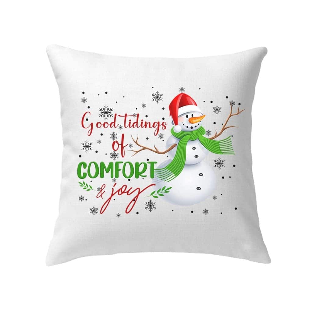 Good Tidings Of Comfort And Joy Snowman Christmas Pillow Good Tidings Of Comfort And Joy Snowman Christmas Pillow