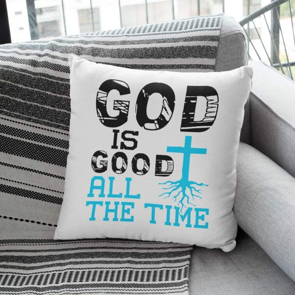 God Is Good All The Time Christian Pillow