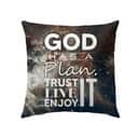 God Has A Plan Trust It Live It Enjoy It Christian Pillow God Has A Plan Trust It Live It Enjoy It Christian Pillow