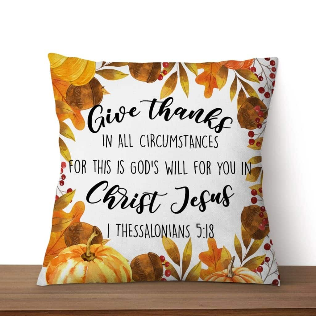 Give Thanks In All Circumstances 1 Thessalonians 518 Christian Bible Verse Pillow