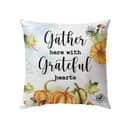 Gather Here With Grateful Hearts Thanksgiving Pillow
