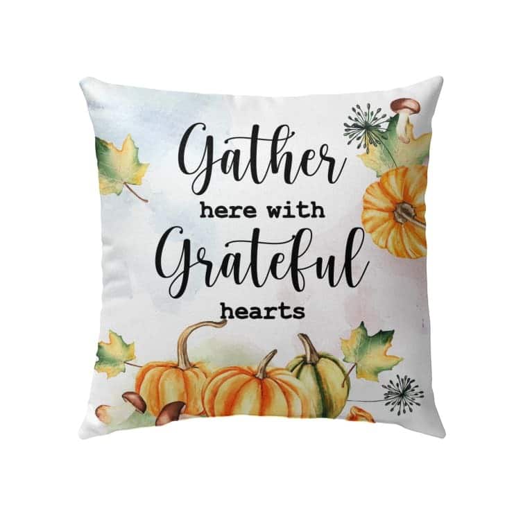 Gather Here With Grateful Hearts Thanksgiving Pillow Gather Here With Grateful Hearts Thanksgiving Pillow