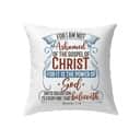 For I Am Not Ashamed Of The Gospel Of Christ Romans 116 Bible Verse Pillow