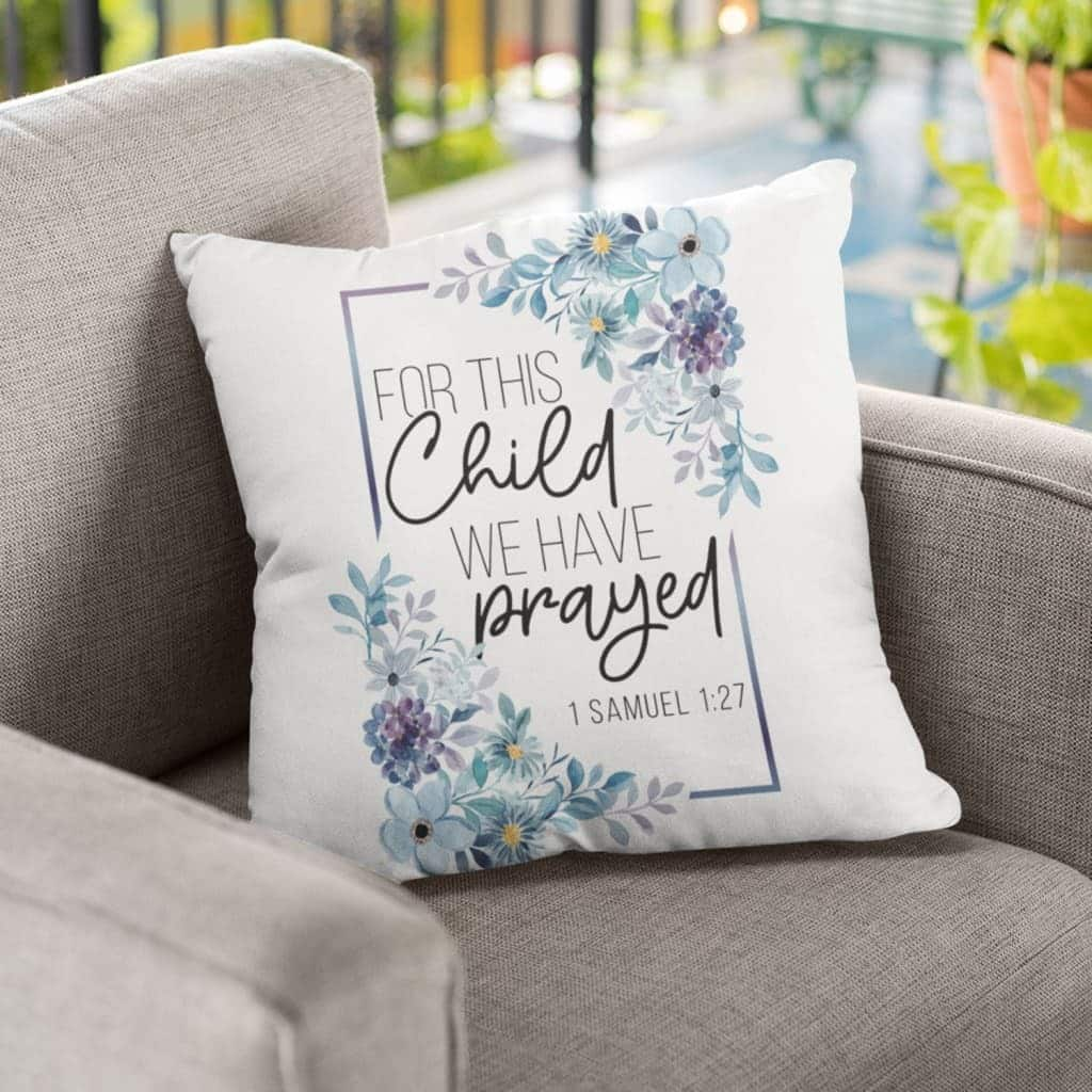 Floral 1 Samuel 127 For This Child We Have Prayed Christian Gifts Pillow