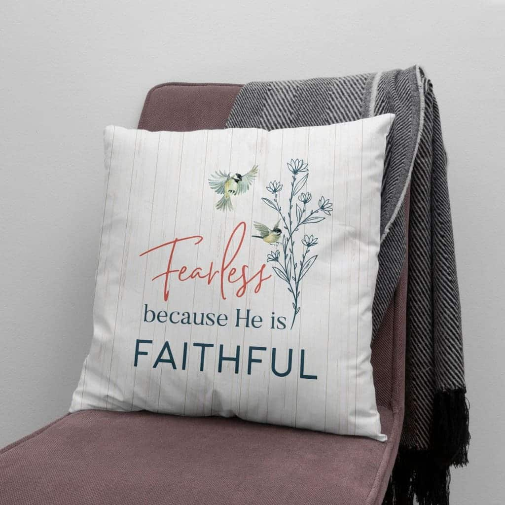 Fearless Because He Is Faithful Christian Pillow