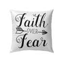 Faith Over Fear Christian Faith Pillow Faith Over Fear Christian Faith Pillow