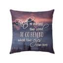 Faith Is Daring The Soul To Go Beyond What The Eyes Can See Christian Pillow