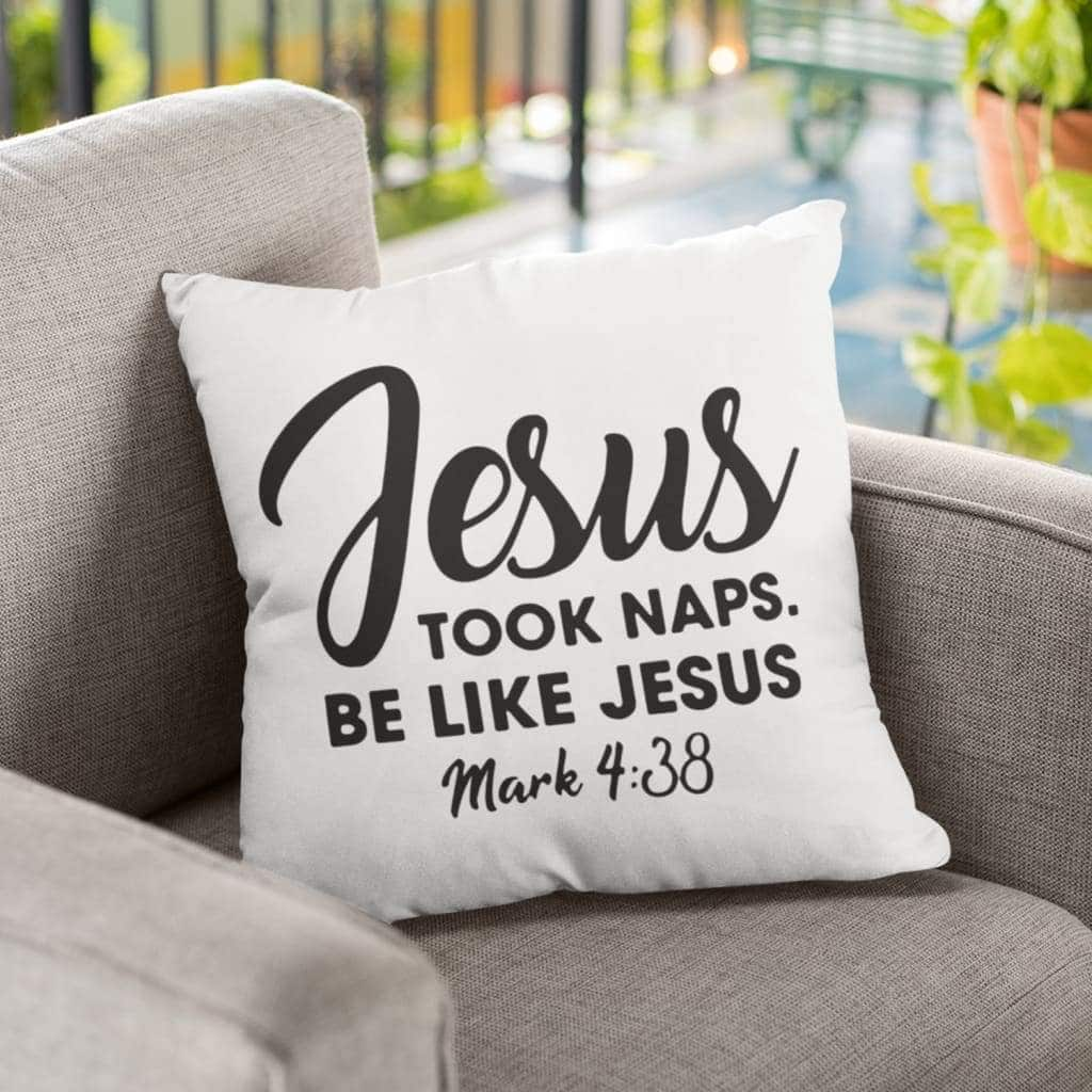 Jesus Took Naps Be Like Jesus Mark 438 Bible Verse Pillow