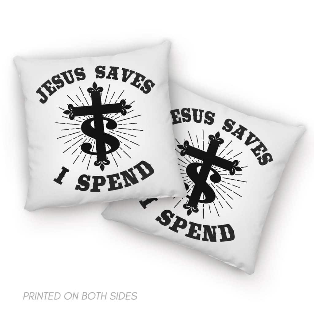 Jesus Saves I Spend Christian Cross Pillow Jesus Saves I Spend Christian Cross Pillow
