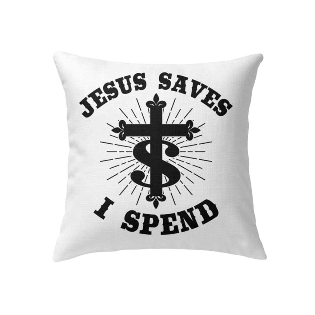 Jesus Saves I Spend Christian Cross Pillow Jesus Saves I Spend Christian Cross Pillow