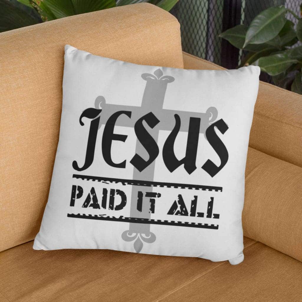 Jesus Paid It All Christian Pillow Jesus Paid It All Christian Pillow