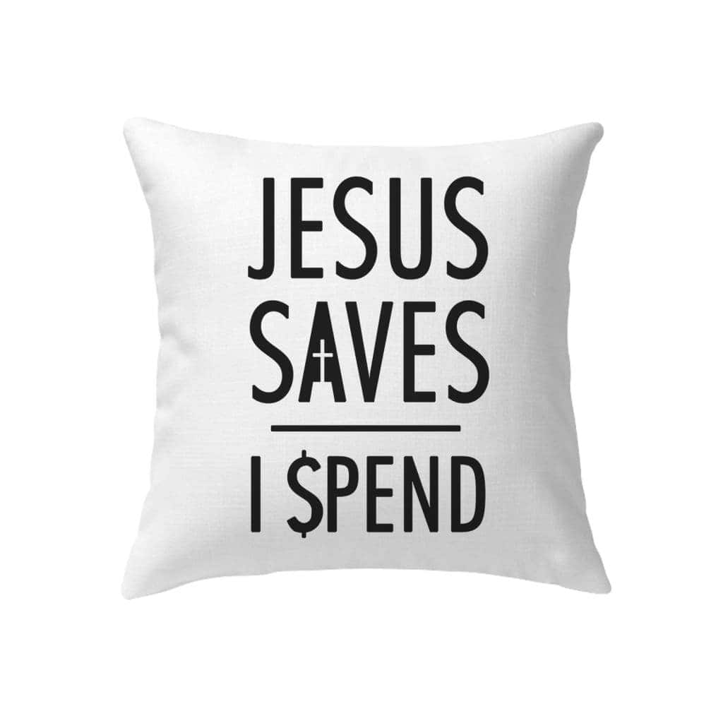 Jesuss Jesus Saves I Spend Christian Pillow Jesuss Jesus Saves I Spend Christian Pillow