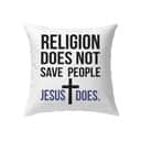Jesus Religion Does Not Save People Jesus Does Pillow Jesus Religion Does Not Save People Jesus Does Pillow
