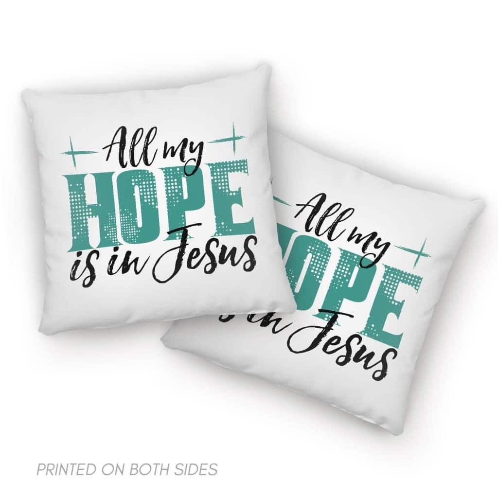 Jesuss All My Hope Is In Jesus Pillow