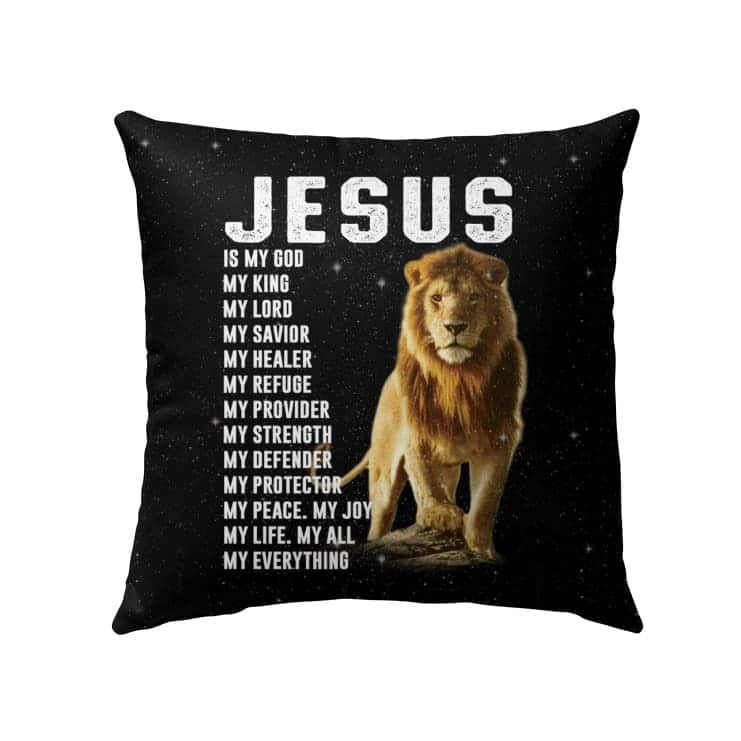 Jesus My God My King My Lord My Savior My Everything Christian Pillow