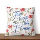 Jesus Loves Me This I Know Christian Pillow Jesus Loves Me This I Know Christian Pillow