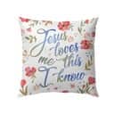 Jesus Loves Me This I Know Christian Pillow