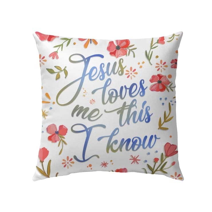 Jesus Loves Me This I Know Christian Pillow Jesus Loves Me This I Know Christian Pillow