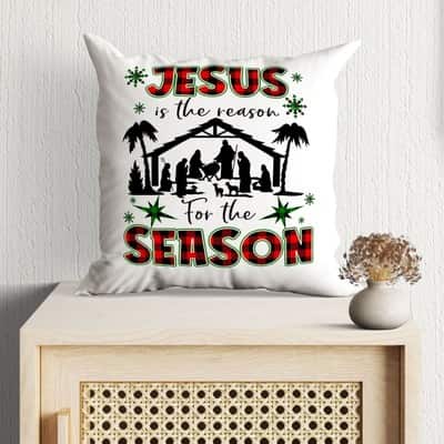 Jesus Is The Reason For The Season Christian Christmass Pillow