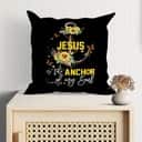 Jesus Is The Anchor Of My Soul Sunflower Christian Pillow
