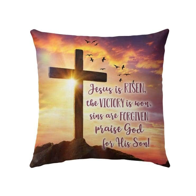 Jesus Is Risen Praise God For His Son Christian Easters Pillow
