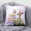 Jesus Because Of Him Heaven Knows My Name Christian Pillow
