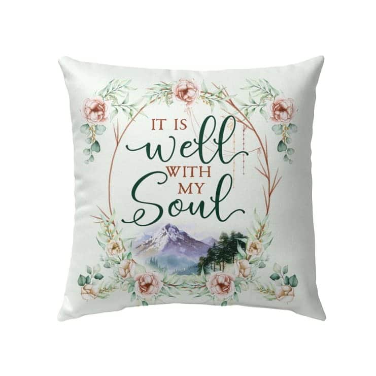 It Is Well With My Soul Floral Christian Pillow It Is Well With My Soul Floral Christian Pillow