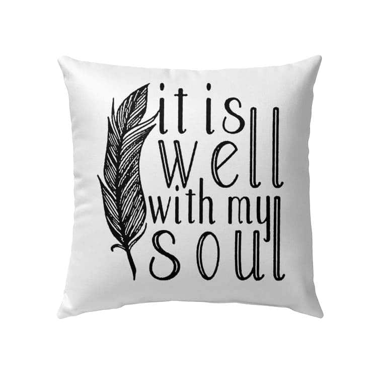 It Is Well With My Soul Christian Feather Pillow It Is Well With My Soul Christian Feather Pillow