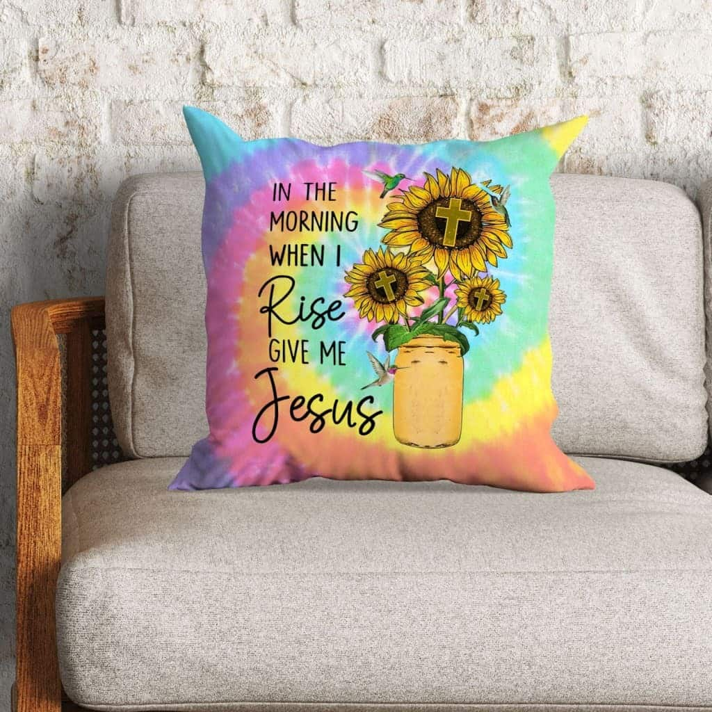 Christian In The Morning When I Rise Give Me Jesus Sunflower Pillow