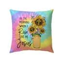 Christian In The Morning When I Rise Give Me Jesus Sunflower Pillow