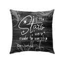 If The Stars Were Made To Worship So Will I Christian Pillow