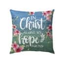 In Christ Alone My Hope Is Found Christian Pillow
