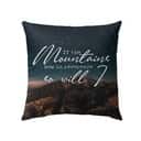 If The Mountains Bow In Reverence So Will I Christian Pillow If The Mountains Bow In Reverence So Will I Christian Pillow