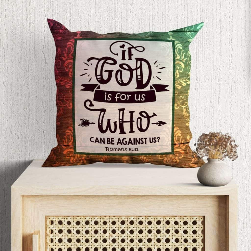 If God Is For Us Who Can Be Against Us Romans 831 Bible Verse Pillow