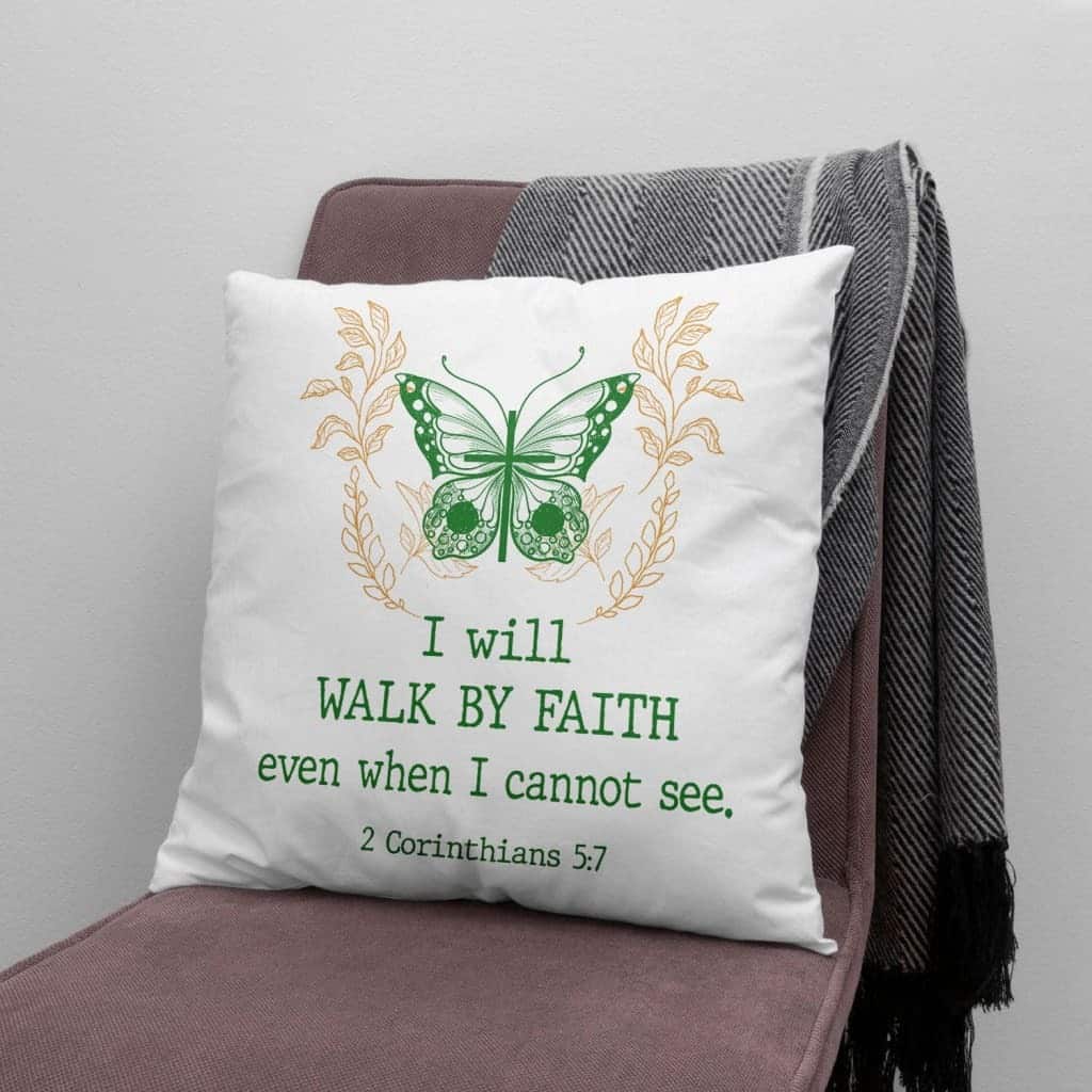 I Will Walk By Faith Even When I Cannot See Butterfly Pillow I Will Walk By Faith Even When I Cannot See Butterfly Pillow