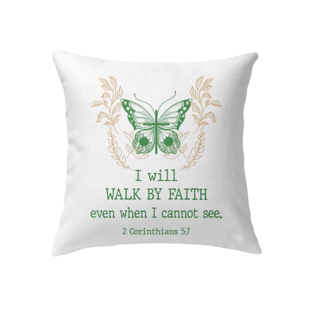 I Will Walk By Faith Even When I Cannot See Butterfly Pillow I Will Walk By Faith Even When I Cannot See Butterfly Pillow