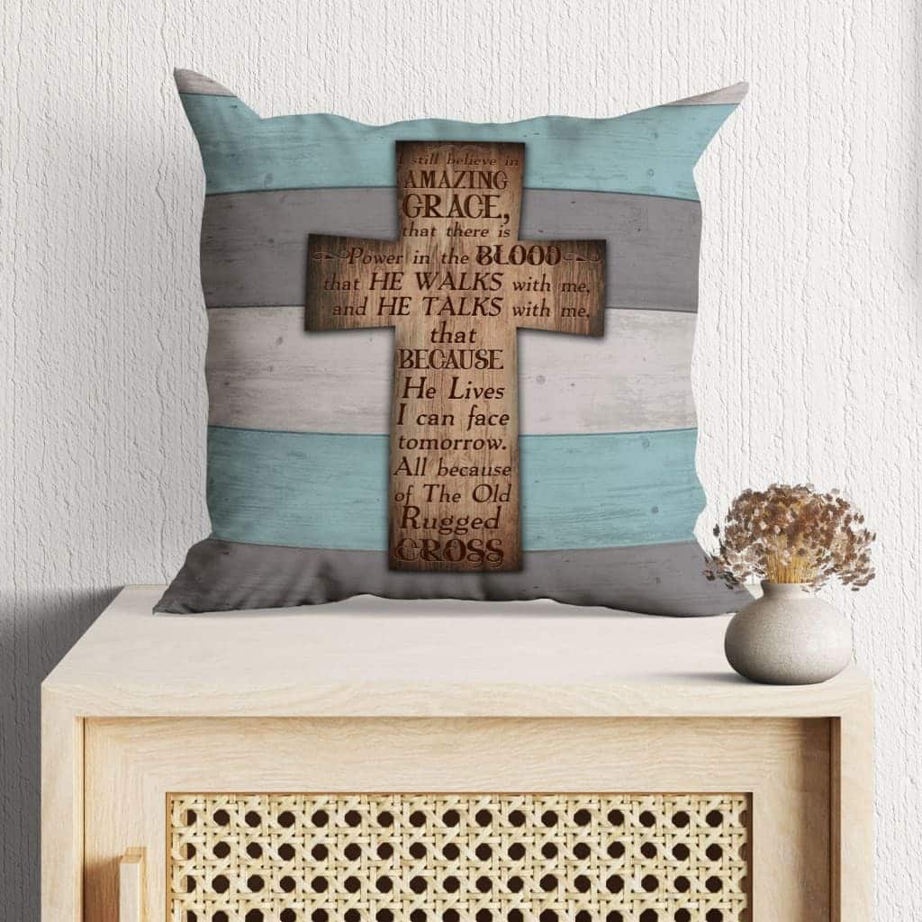 I Still Believe In Amazing Grace Cross Christian Pillow I Still Believe In Amazing Grace Cross Christian Pillow