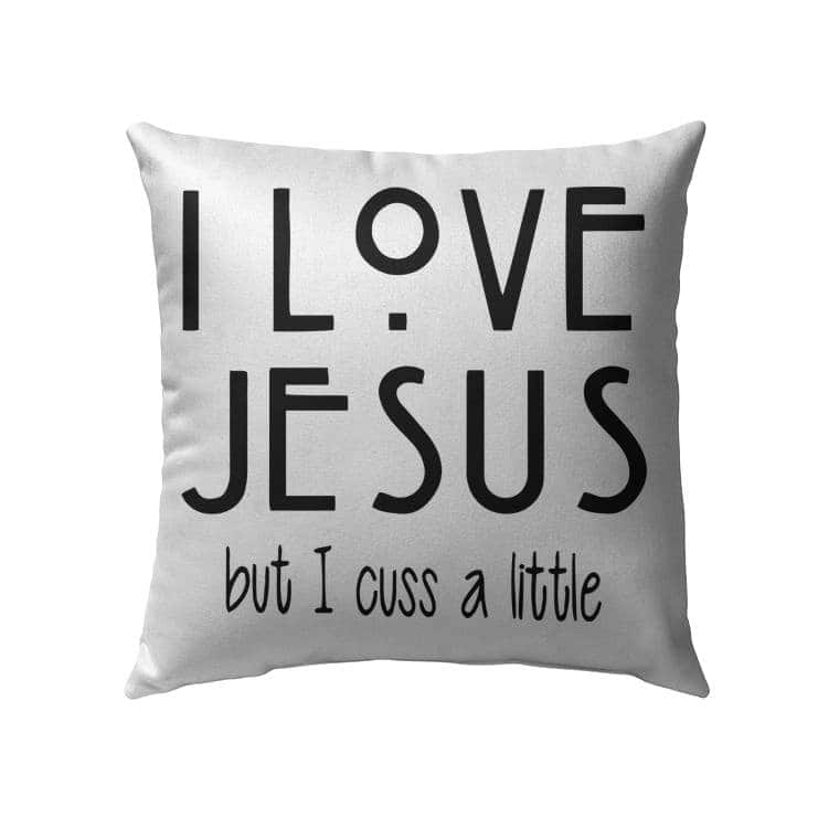I Love Jesus But I Cuss A Little Christian Pillow I Love Jesus But I Cuss A Little Christian Pillow