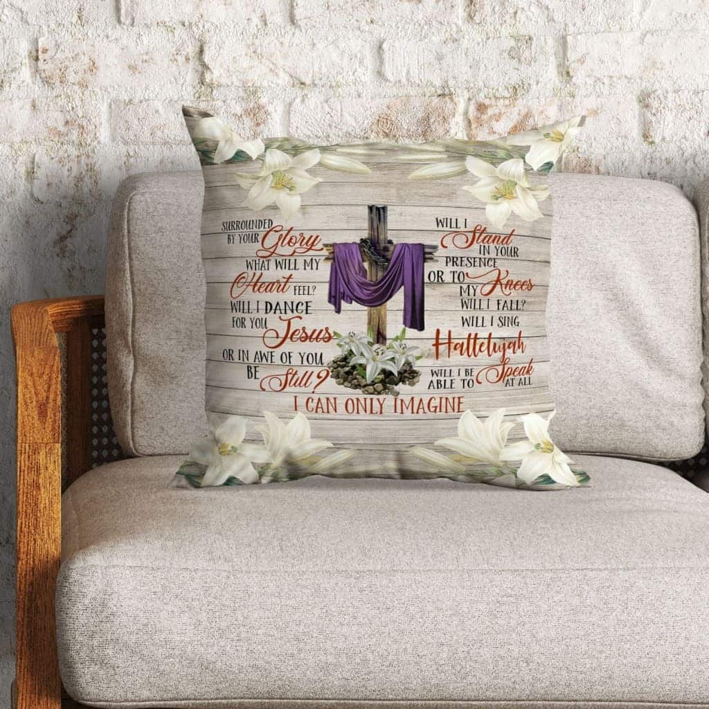 I Can Only Imagine Song Lyrics Christian Christin Pillow I Can Only Imagine Song Lyrics Christian Christin Pillow