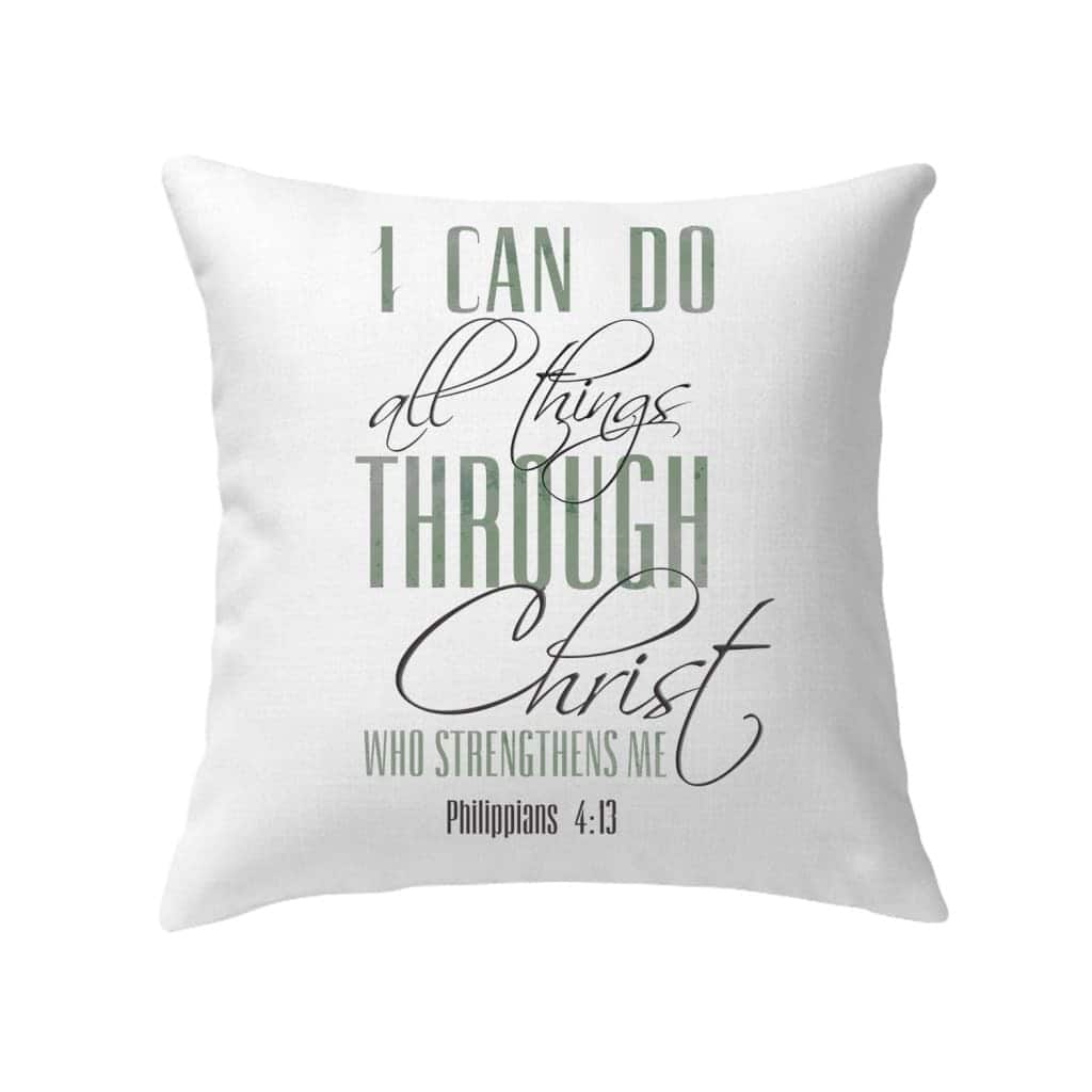 I Can Do All Things Through Christ Pillow