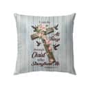 I Can Do All Things Through Christ Cross With Flowers Christian Pillow