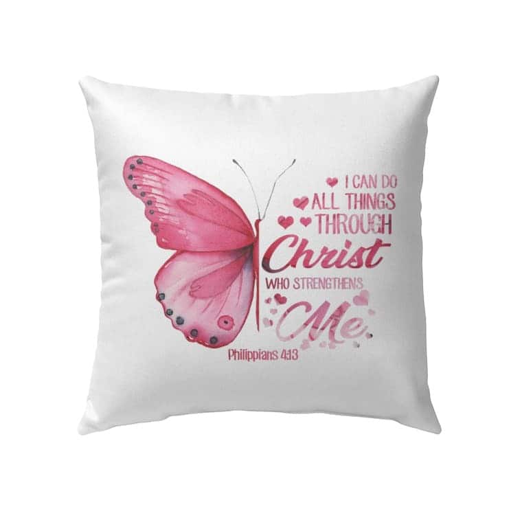 I Can Do All Things Through Christ Philippians 413 Bible Verse Faith Pillow