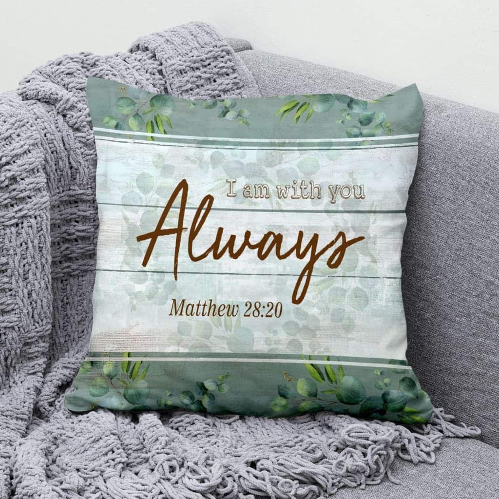 I Am With You Always Matthew 2820 Christian Bible Verses Pillow