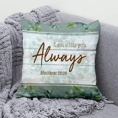I Am With You Always Matthew 2820 Christian Bible Verses Pillow