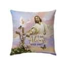 I Am With You Always Matthew 2820 Bible Verse Pillow I Am With You Always Matthew 2820 Bible Verse Pillow