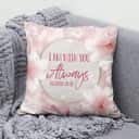I Am With You Always Matthew 2820 Bible Verse Christian Pillow I Am With You Always Matthew 2820 Bible Verse Christian Pillow