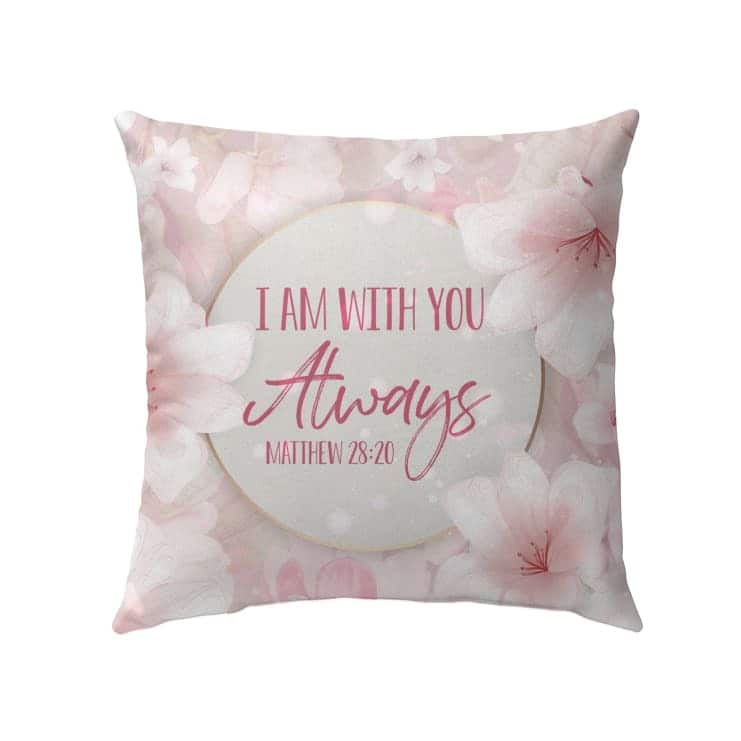 I Am With You Always Matthew 2820 Bible Verse Christian Pillow I Am With You Always Matthew 2820 Bible Verse Christian Pillow