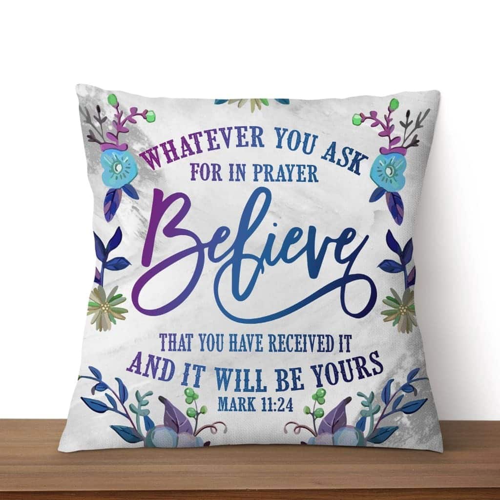 Pray Believe Receive Mark 1124 Bible Verse Pillow Pray Believe Receive Mark 1124 Bible Verse Pillow