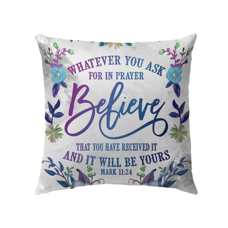 Pray Believe Receive Mark 1124 Bible Verse Pillow Pray Believe Receive Mark 1124 Bible Verse Pillow